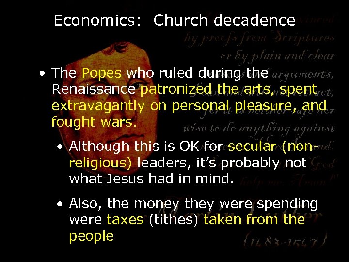 Economics: Church decadence • The Popes who ruled during the Renaissance patronized the arts,