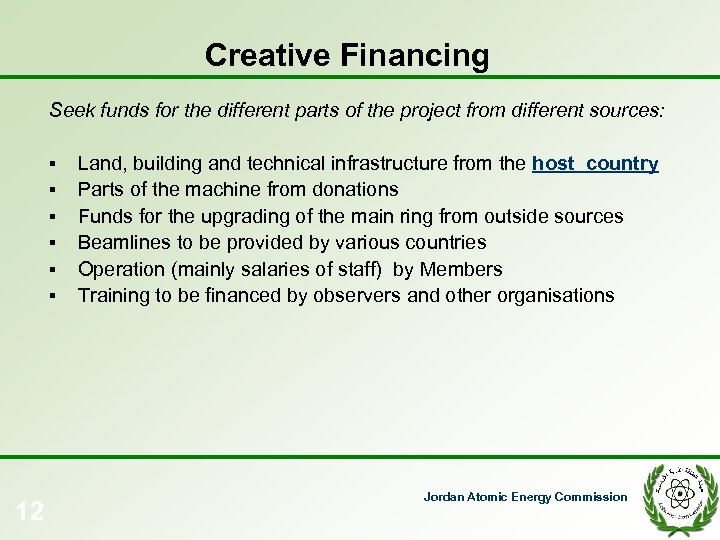 Creative Financing Seek funds for the different parts of the project from different sources: