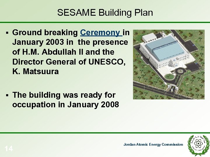 SESAME Building Plan § Ground breaking Ceremony in January 2003 in the presence of