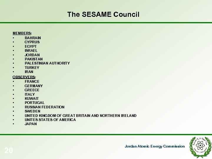 The SESAME Council MEMBERS: • BAHRAIN • CYPRUS • EGYPT • ISRAEL • JORDAN