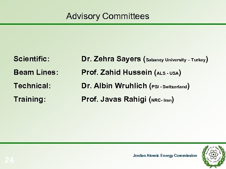 Advisory Committees Scientific: Dr. Zehra Sayers (Sabancy University – Turkey) Beam Lines: Prof. Zahid