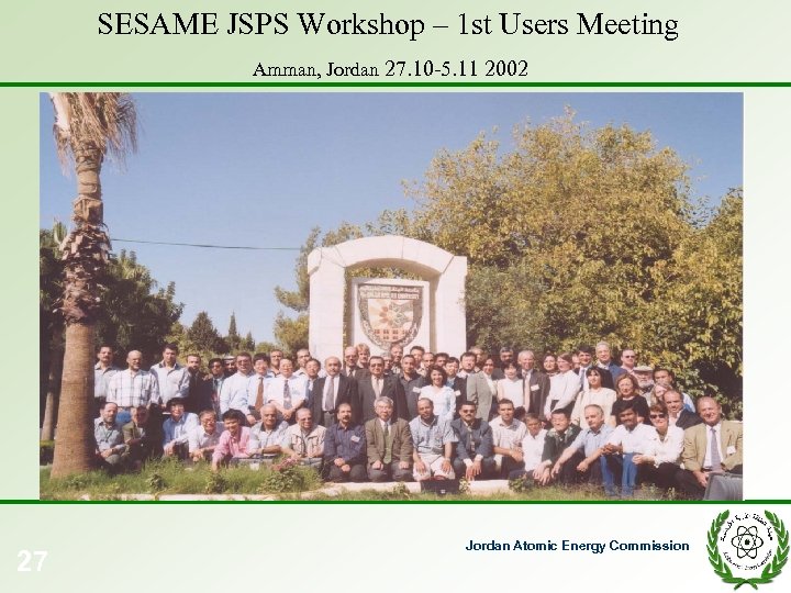 SESAME JSPS Workshop – 1 st Users Meeting Amman, Jordan 27. 10 -5. 11