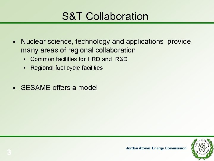 S&T Collaboration § Nuclear science, technology and applications provide many areas of regional collaboration