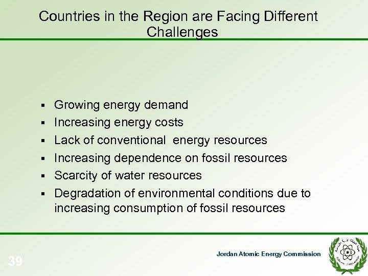 Countries in the Region are Facing Different Challenges § § § 39 Growing energy