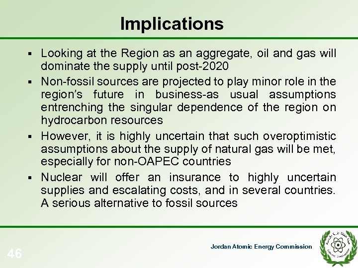 Implications Looking at the Region as an aggregate, oil and gas will dominate the