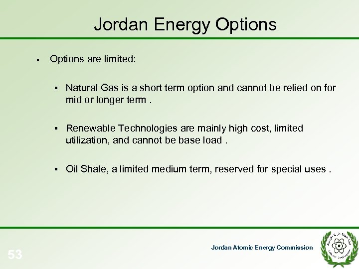 Jordan Energy Options § Options are limited: § § Renewable Technologies are mainly high