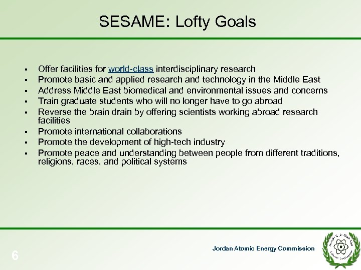 SESAME: Lofty Goals § § § § 6 Offer facilities for world-class interdisciplinary research