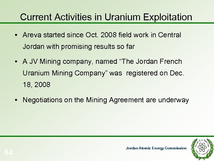 Current Activities in Uranium Exploitation § Areva started since Oct. 2008 field work in