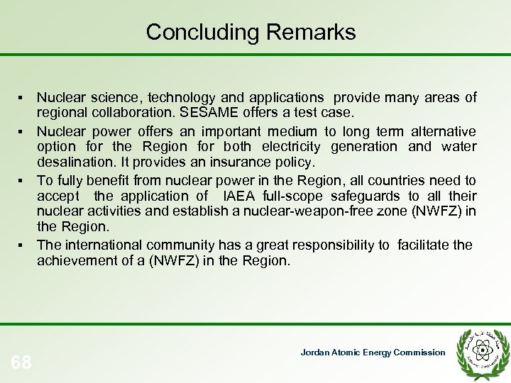 Concluding Remarks Nuclear science, technology and applications provide many areas of regional collaboration. SESAME