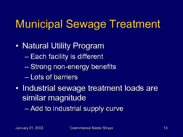 Municipal Sewage Treatment • Natural Utility Program – Each facility is different – Strong
