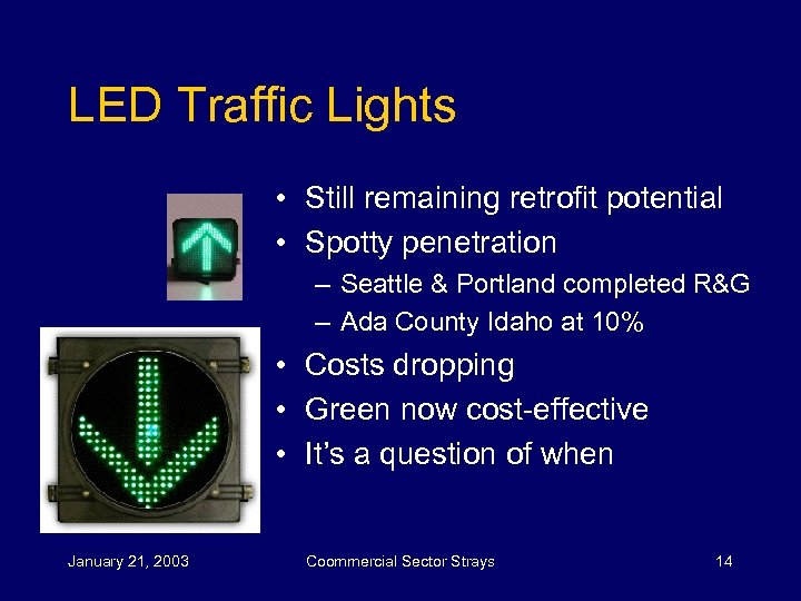 LED Traffic Lights • Still remaining retrofit potential • Spotty penetration – Seattle &