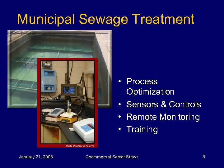  Municipal Sewage Treatment • Process Optimization • Sensors & Controls • Remote Monitoring
