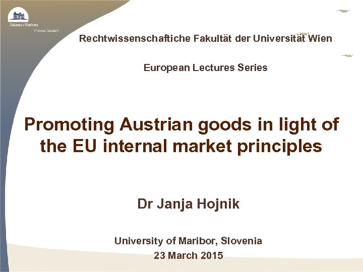 Rechtwissenschaftiche Fakultät der Universität Wien European Lectures Series Promoting Austrian goods in light of