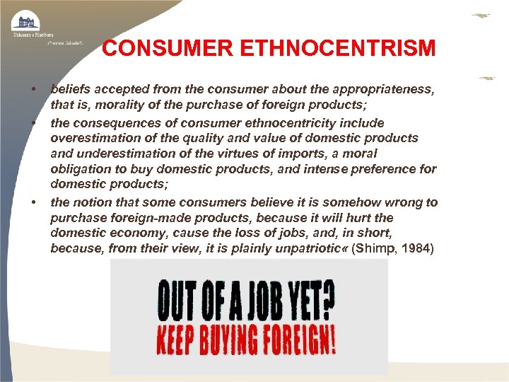CONSUMER ETHNOCENTRISM • • • beliefs accepted from the consumer about the appropriateness, that