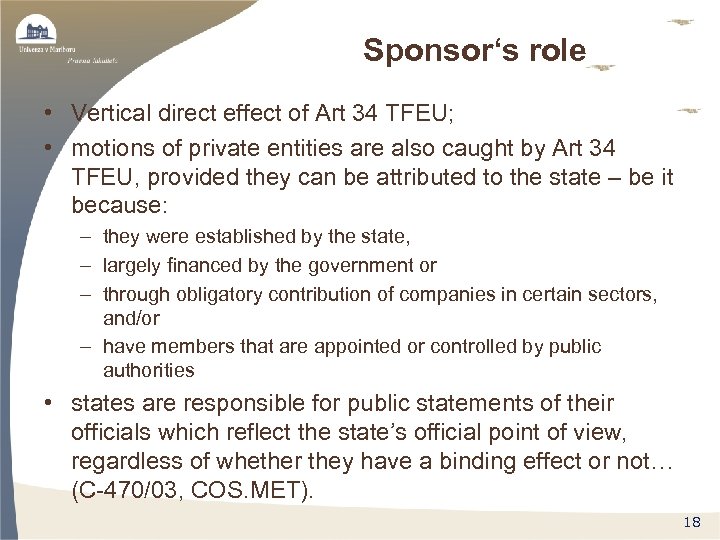 Sponsor‘s role • Vertical direct effect of Art 34 TFEU; • motions of private