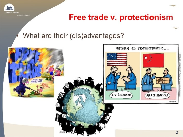 Free trade v. protectionism • What are their (dis)advantages? 2 