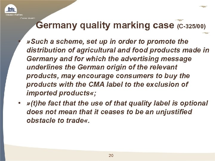 Germany quality marking case (C-325/00) • » Such a scheme, set up in order