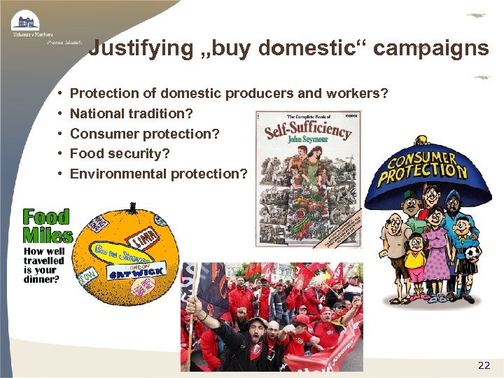Justifying „buy domestic“ campaigns • • • Protection of domestic producers and workers? National