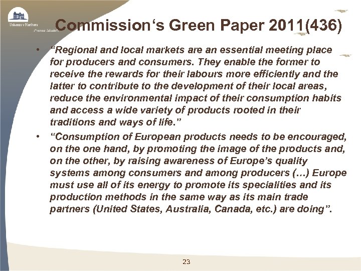 Commission‘s Green Paper 2011(436) • “Regional and local markets are an essential meeting place