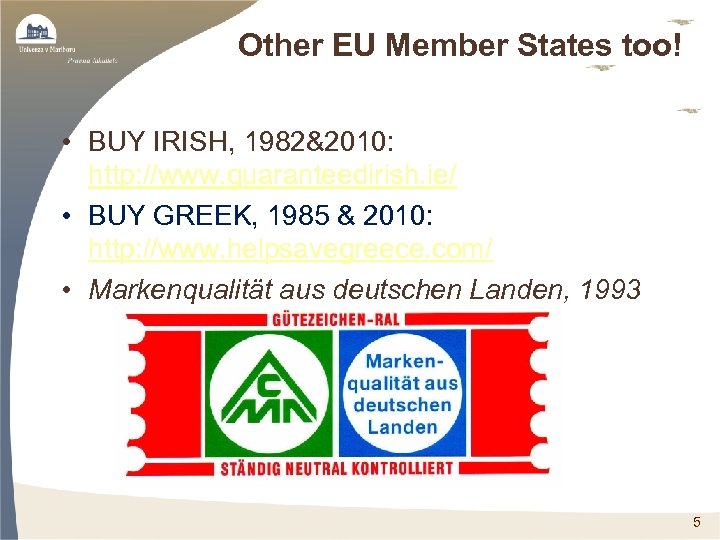 Other EU Member States too! • BUY IRISH, 1982&2010: http: //www. guaranteedirish. ie/ •