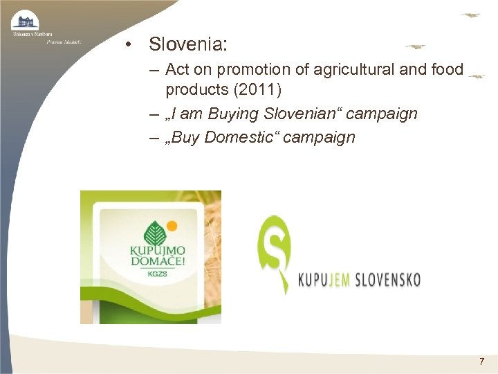  • Slovenia: – Act on promotion of agricultural and food products (2011) –