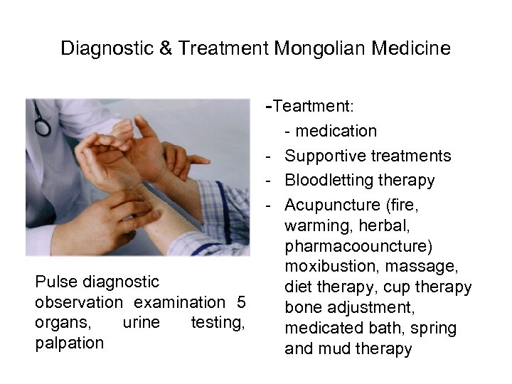 Diagnostic & Treatment Mongolian Medicine -Teartment: Pulse diagnostic observation examination 5 organs, urine testing,