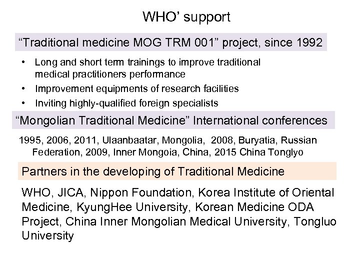 WHO’ support “Traditional medicine MOG TRM 001” project, since 1992 • Long and short
