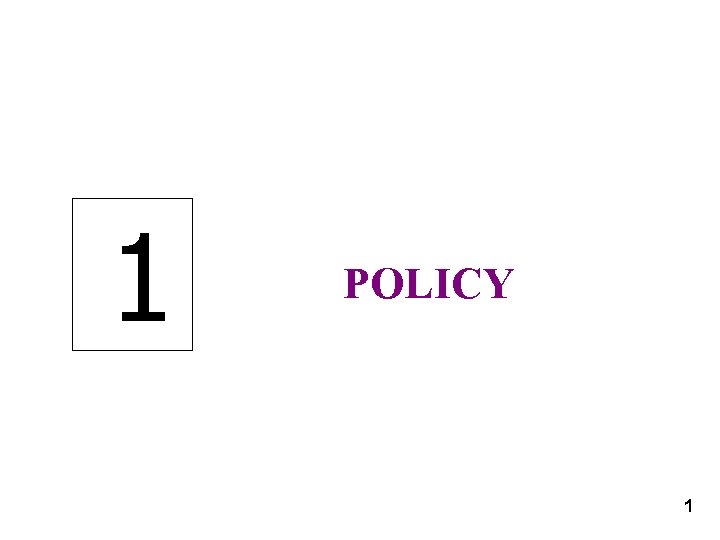 1 POLICY 1 