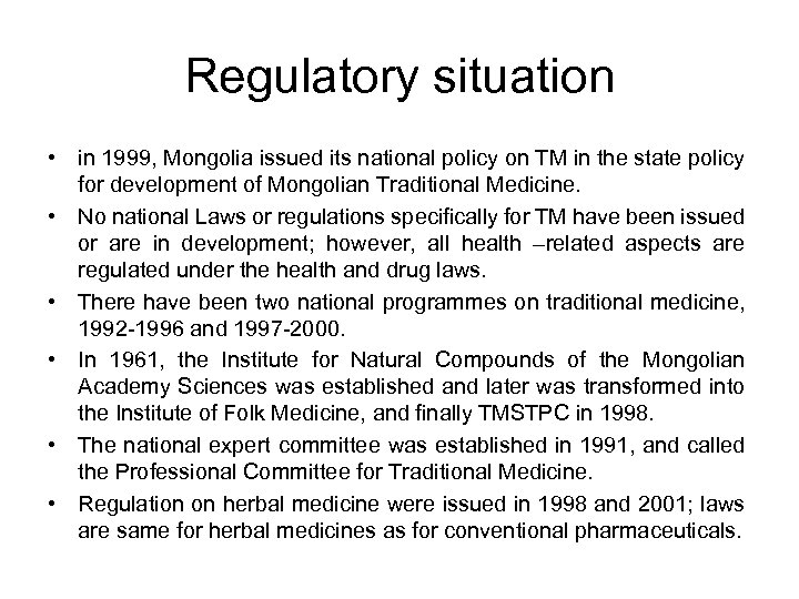 Regulatory situation • in 1999, Mongolia issued its national policy on TM in the