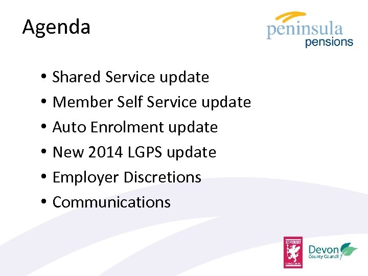 Agenda • • • Shared Service update Member Self Service update Auto Enrolment update