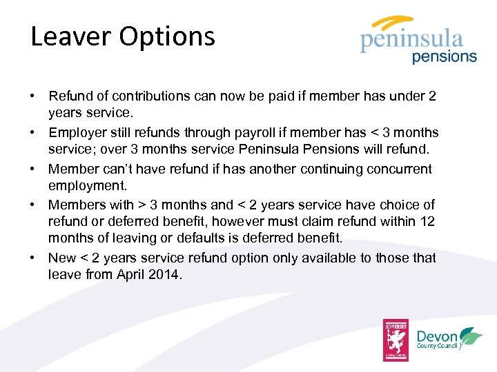 Leaver Options • Refund of contributions can now be paid if member has under