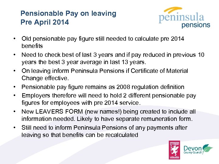 Pensionable Pay on leaving Pre April 2014 • Old pensionable pay figure still needed