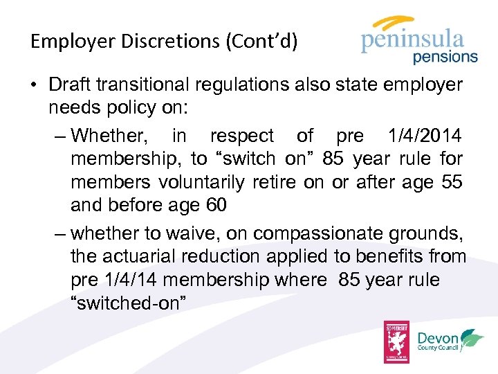 Employer Discretions (Cont’d) • Draft transitional regulations also state employer needs policy on: –