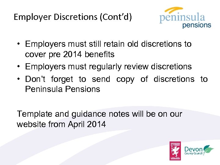 Employer Discretions (Cont’d) • Employers must still retain old discretions to cover pre 2014