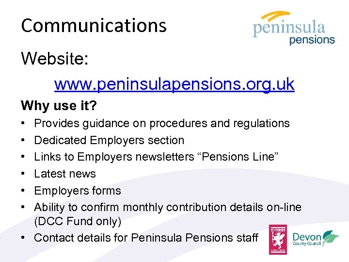 Communications Website: www. peninsulapensions. org. uk Why use it? • • • Provides guidance