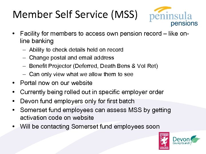 Member Self Service (MSS) • Facility for members to access own pension record –