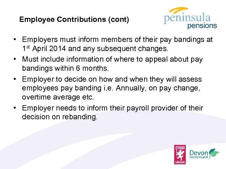 Employee Contributions (cont) • Employers must inform members of their pay bandings at 1