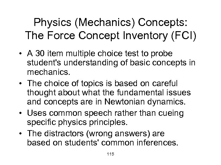 Physics (Mechanics) Concepts: The Force Concept Inventory (FCI) • A 30 item multiple choice