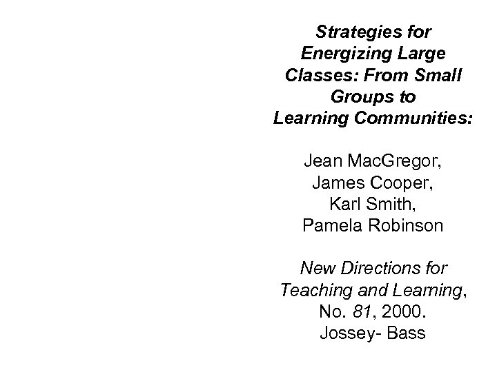 Strategies for Energizing Large Classes: From Small Groups to Learning Communities: Jean Mac. Gregor,