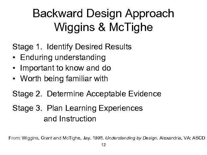 Backward Design Approach Wiggins & Mc. Tighe Stage 1. Identify Desired Results • Enduring