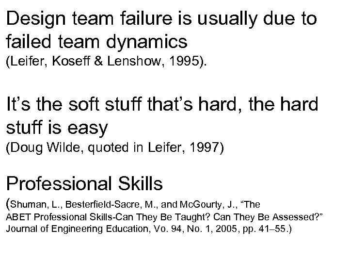 Design team failure is usually due to failed team dynamics (Leifer, Koseff & Lenshow,