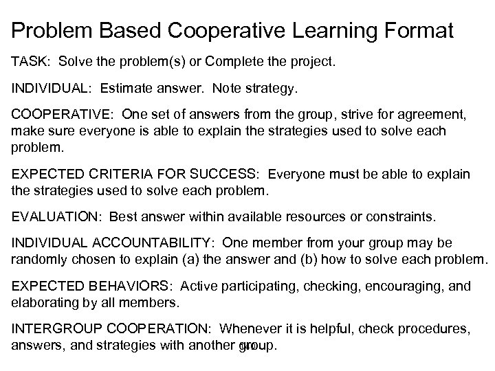 Problem Based Cooperative Learning Format TASK: Solve the problem(s) or Complete the project. INDIVIDUAL: