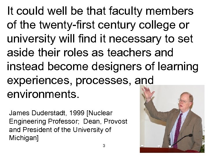 It could well be that faculty members of the twenty-first century college or university