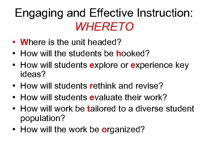 Engaging and Effective Instruction: WHERETO • Where is the unit headed? • How will