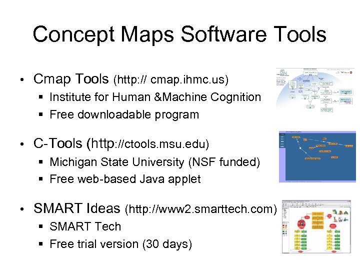 Concept Maps Software Tools • Cmap Tools (http: // cmap. ihmc. us) § Institute