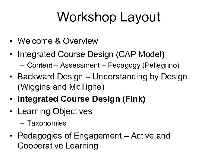 Workshop Layout • Welcome & Overview • Integrated Course Design (CAP Model) – Content