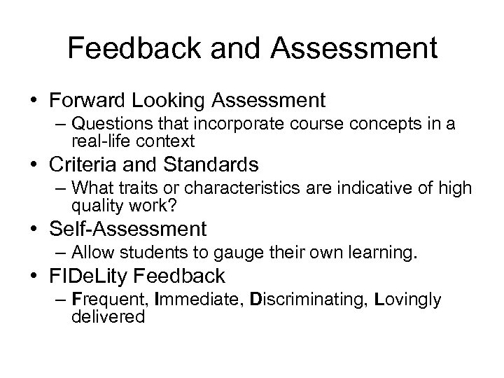 Feedback and Assessment • Forward Looking Assessment – Questions that incorporate course concepts in