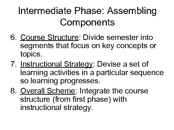 Intermediate Phase: Assembling Components 6. Course Structure: Divide semester into segments that focus on