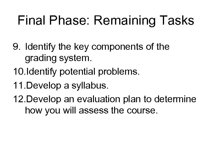 Final Phase: Remaining Tasks 9. Identify the key components of the grading system. 10.