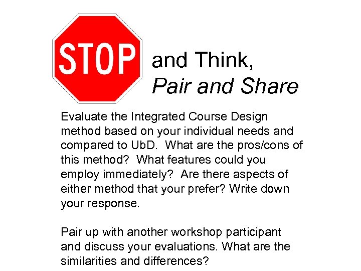 and Think, Pair and Share Evaluate the Integrated Course Design method based on your